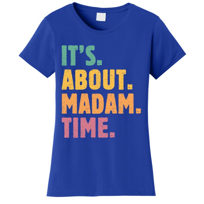 Retro Its About Madam Time Funny ItS About Madam Time Funny Gift Women's T-Shirt