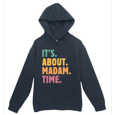 Retro Its About Madam Time Funny ItS About Madam Time Funny Gift Urban Pullover Hoodie