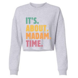 Retro Its About Madam Time Funny ItS About Madam Time Funny Gift Cropped Pullover Crew