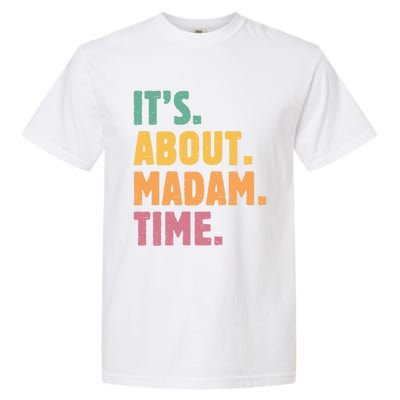 Retro Its About Madam Time Funny ItS About Madam Time Funny Gift Garment-Dyed Heavyweight T-Shirt