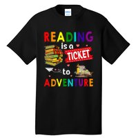 Reading Is A Ticket To Adventure funny Teacher Book Tall T-Shirt