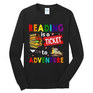 Reading Is A Ticket To Adventure funny Teacher Book Tall Long Sleeve T-Shirt