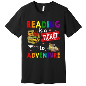 Reading Is A Ticket To Adventure funny Teacher Book Premium T-Shirt