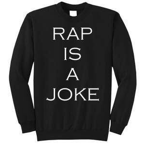 Rap Is A Joke Sweatshirt