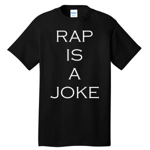 Rap Is A Joke Tall T-Shirt