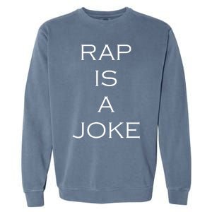 Rap Is A Joke Garment-Dyed Sweatshirt