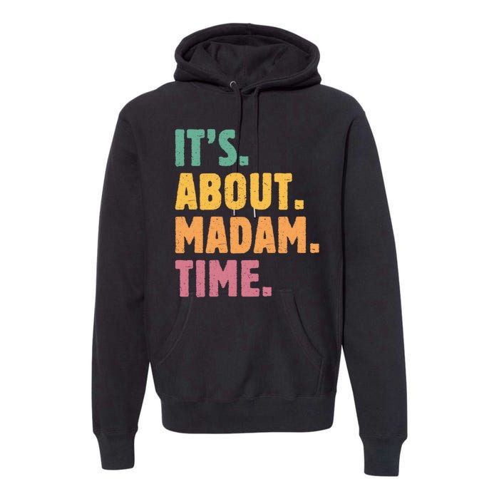 Retro Its About Madam Time Funny ItS About Madam Time Premium Hoodie