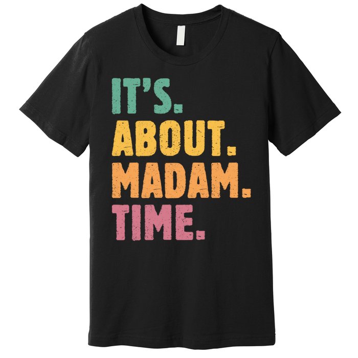 Retro Its About Madam Time Funny ItS About Madam Time Premium T-Shirt