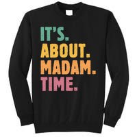 Retro Its About Madam Time Funny ItS About Madam Time Tall Sweatshirt