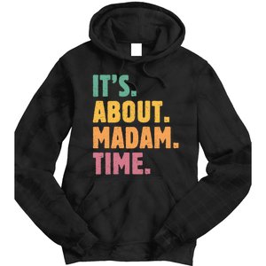 Retro Its About Madam Time Funny ItS About Madam Time Tie Dye Hoodie