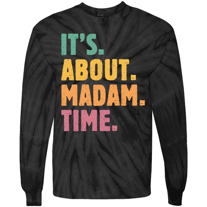 Retro Its About Madam Time Funny ItS About Madam Time Tie-Dye Long Sleeve Shirt