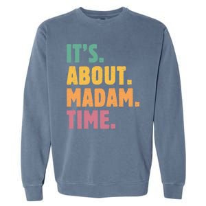 Retro Its About Madam Time Funny ItS About Madam Time Garment-Dyed Sweatshirt