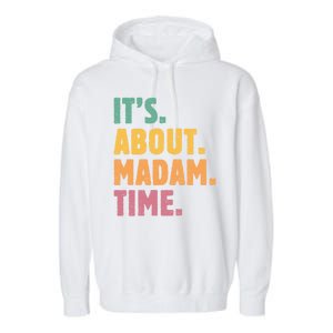 Retro Its About Madam Time Funny ItS About Madam Time Garment-Dyed Fleece Hoodie