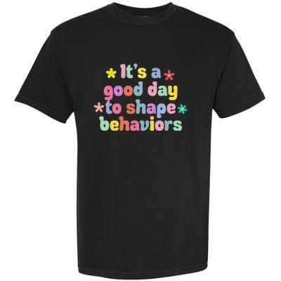 Retro It's A Good Day To Shape Behaviors Analyst Therapist Garment-Dyed Heavyweight T-Shirt