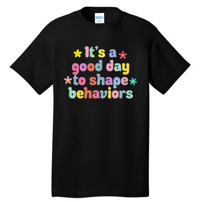 Retro It's A Good Day To Shape Behaviors Analyst Therapist Tall T-Shirt