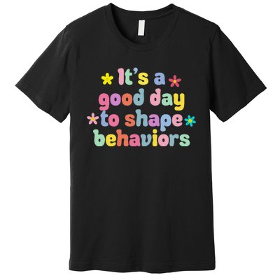 Retro It's A Good Day To Shape Behaviors Analyst Therapist Premium T-Shirt