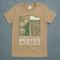 Raised in a Lab Rooted in the Field Agricultural Science T-Shirt