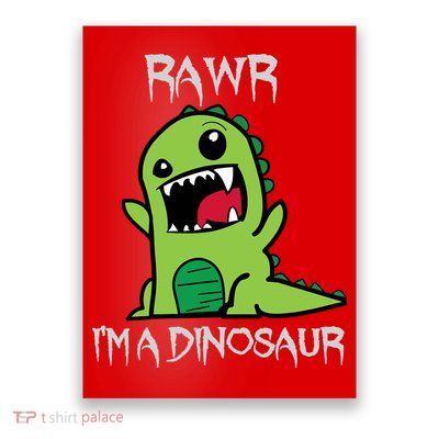 Rawr IM A Dinosaur Cartoon Trex Monster Poster