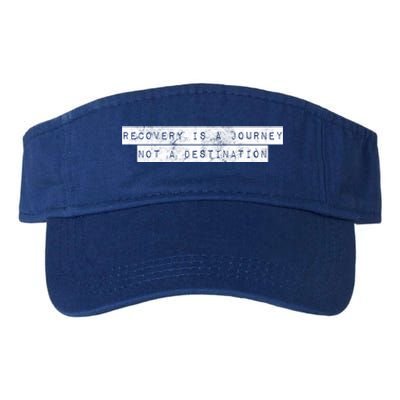 Recovery Is A Journey Not A Destination Motivational Rehab Cool Gift Valucap Bio-Washed Visor