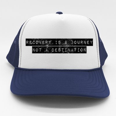 Recovery Is A Journey Not A Destination Motivational Rehab Cool Gift Trucker Hat