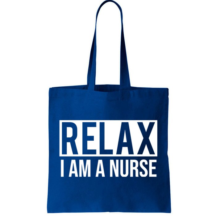 Relax Im A Nurse Funny Nursing Gift Tote Bag