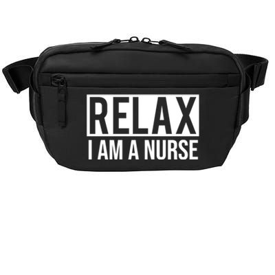 Relax Im A Nurse Funny Nursing Gift Crossbody Pack