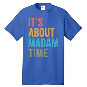 Retro ItS About Madam Time Funny Gift Tall T-Shirt