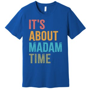 Retro ItS About Madam Time Funny Gift Premium T-Shirt