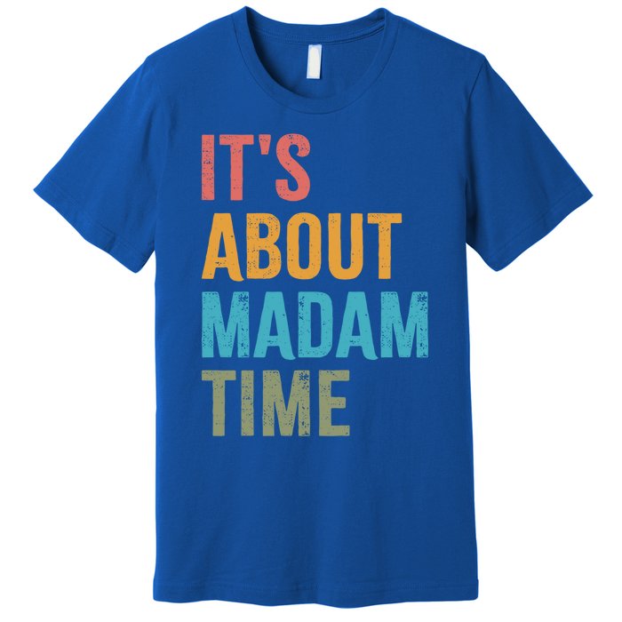 Retro ItS About Madam Time Funny Gift Premium T-Shirt