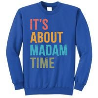 Retro ItS About Madam Time Funny Gift Tall Sweatshirt