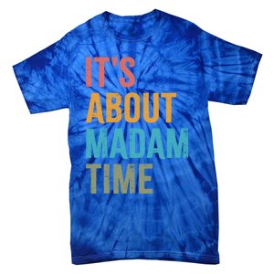 Retro ItS About Madam Time Funny Gift Tie-Dye T-Shirt