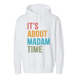 Retro ItS About Madam Time Funny Gift Garment-Dyed Fleece Hoodie