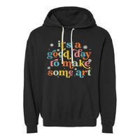 Retro It's A Good Day To Make Some Art Teacher Student Garment-Dyed Fleece Hoodie