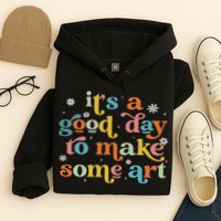 Retro It's A Good Day To Make Some Art Teacher Student Hoodie