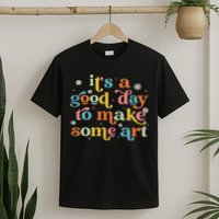 Retro It's A Good Day To Make Some Art Teacher Student T-Shirt