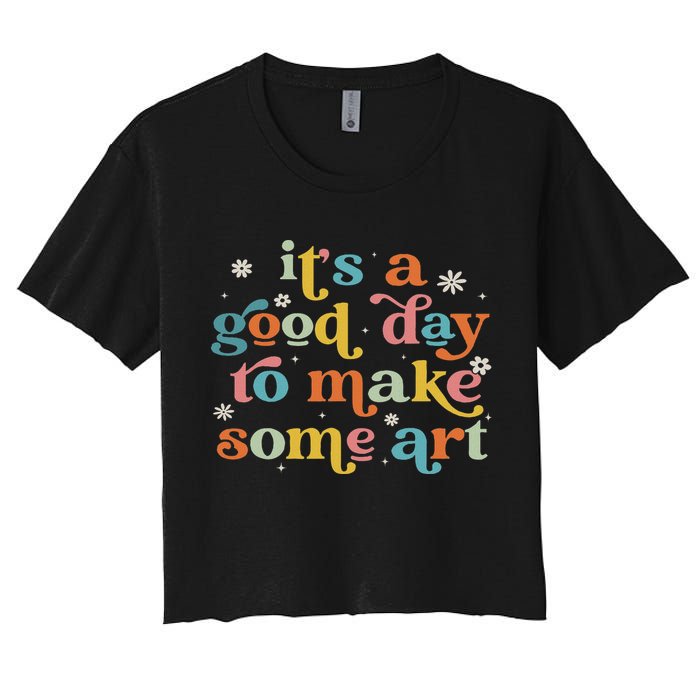 Retro It's A Good Day To Make Some Art Teacher Student Crop Top
