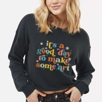 Retro It's A Good Day To Make Some Art Teacher Student Cropped Pullover Crew