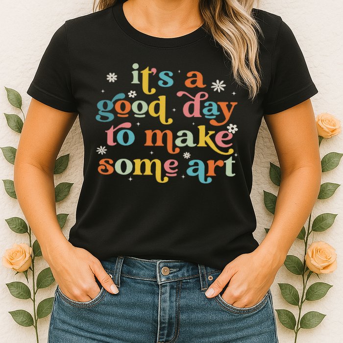 Retro It's A Good Day To Make Some Art Teacher Student Womens T-Shirt