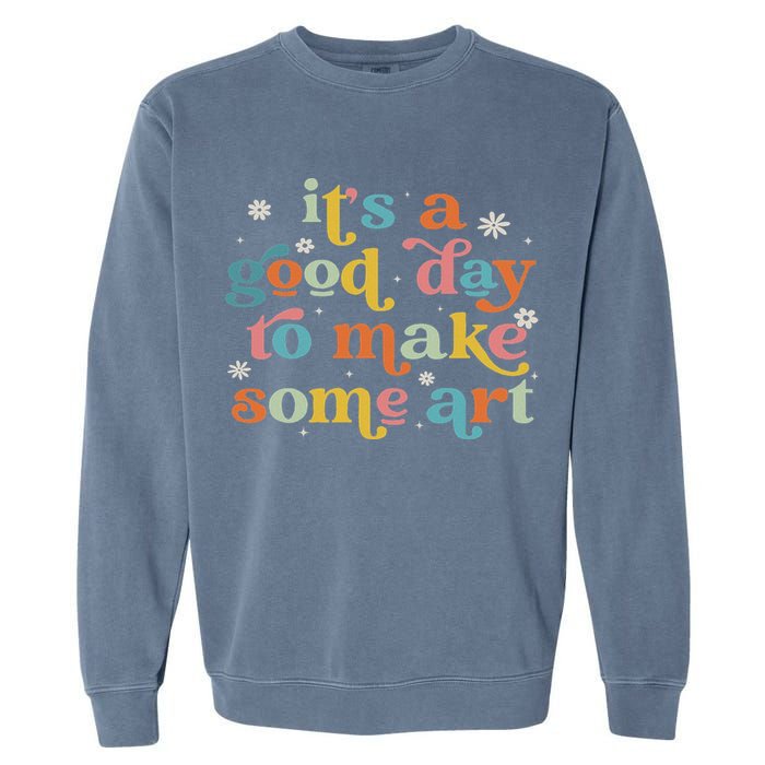 Retro It's A Good Day To Make Some Art Teacher Student Garment-Dyed Sweatshirt