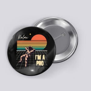 Relax Im A Pro Featuring Astronaut In Retro Space Button