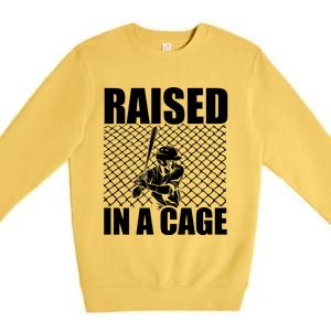 Raised In A Cage Baseball Training Batter Catcher Pitch Gift Premium Crewneck Sweatshirt