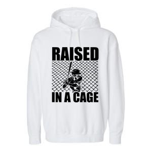 Raised In A Cage Baseball Training Batter Catcher Pitch Gift Garment-Dyed Fleece Hoodie