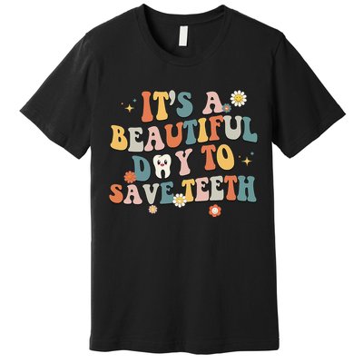 Retro Its A Beautiful Day To Save Th Dental Dentist Premium T-Shirt