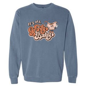 Retro Its All Gravy Thanksgiving Dinner Gravy Boat Great Gift Garment-Dyed Sweatshirt