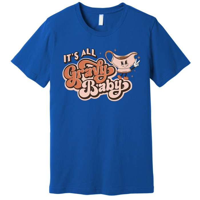 Retro Its All Gravy Thanksgiving Dinner Gravy Boat Great Gift Premium T-Shirt