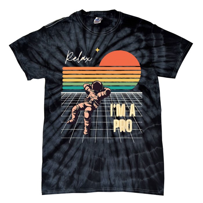 Relax Im A Pro Featuring Astronaut In Retro Space Tie-Dye T-Shirt