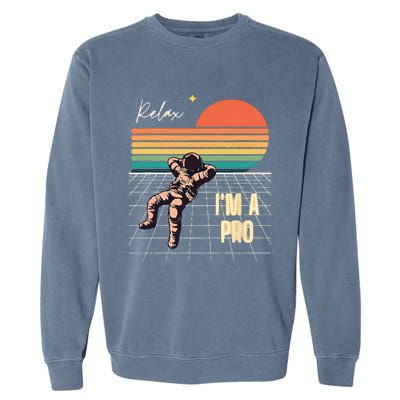 Relax Im A Pro Featuring Astronaut In Retro Space Garment-Dyed Sweatshirt