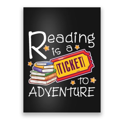 Reading Is A Ticket To Adventure Reading Poster
