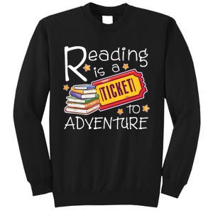 Reading Is A Ticket To Adventure Reading Tall Sweatshirt