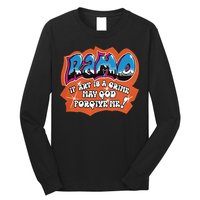 Ramo If Art Is A Crime May God Forgive Me Long Sleeve Shirt
